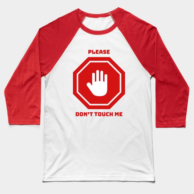 Please Don't Touch Me Baseball T-Shirt by slawers